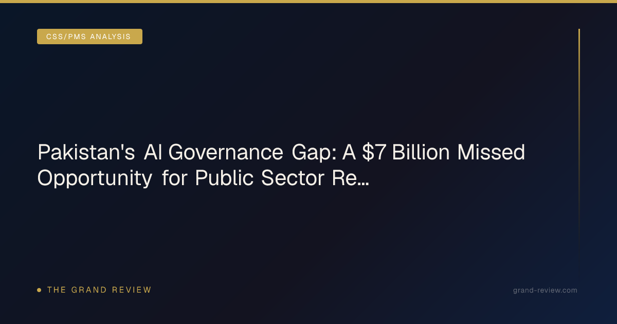 Pakistan's AI Governance Gap: A $7 Billion Missed… | The Grand Review