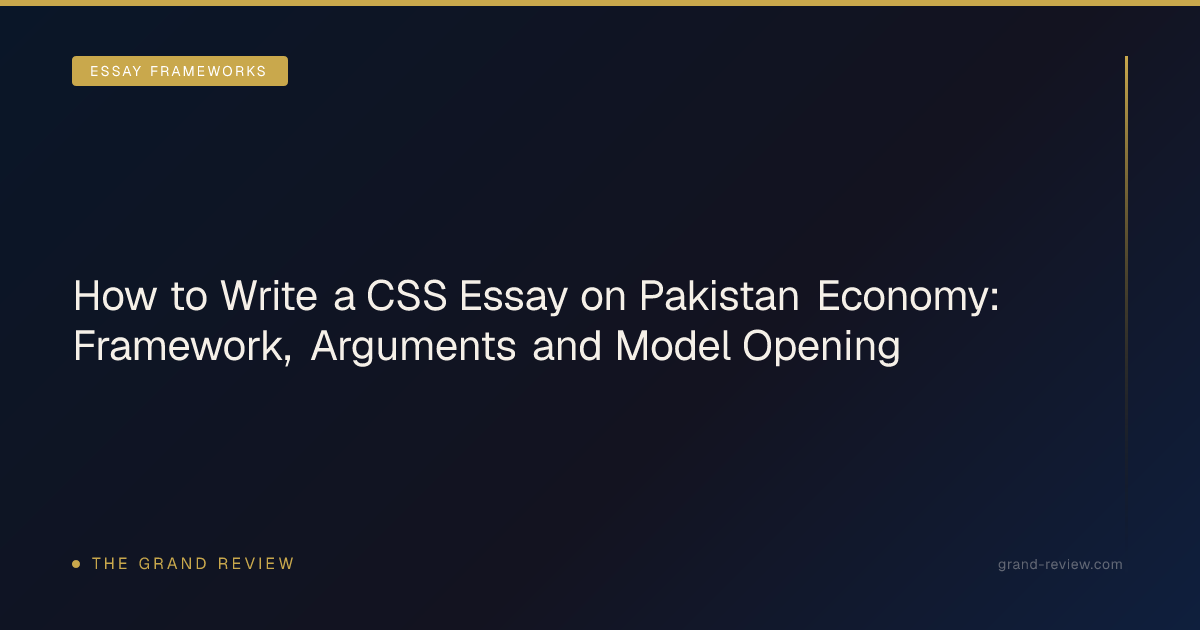 How to Write a CSS Essay on Pakistan Economy: Framework,… | The Grand ...
